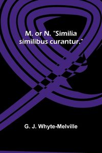 Cover image for M. or N. "Similia similibus curantur."