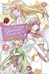 Cover image for When I Became a Commoner, They Broke Off Our Engagement!, Vol. 2