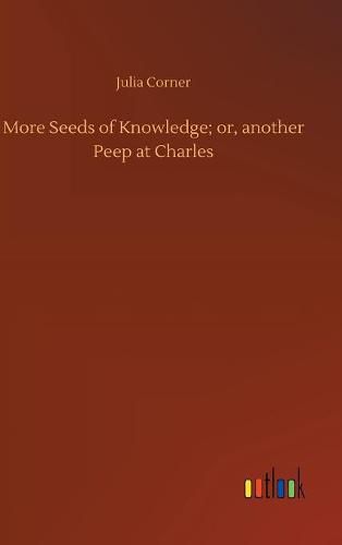 More Seeds of Knowledge; or, another Peep at Charles