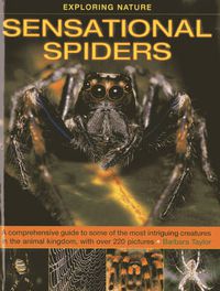 Cover image for Exploring Nature: Sensational Spiders: A Comprehensive Guide to Some of the Most Intriguing Creatures in the Animal Kingdom, with Over 220 Pictures