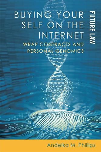 Cover image for Buying Your Self on the Internet: Wrap Contracts and Personal Genomics