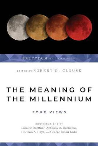 Cover image for The Meaning of the Millennium - Four Views