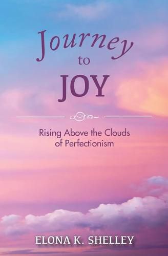 Cover image for Journey to Joy: Rising Above the Clouds of Perfectionism