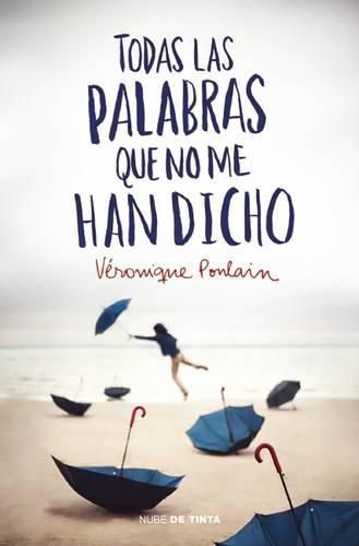 Cover image for Todas Las Palabras Que No Me Han Dicho / All the Words They Haven't Told Me