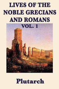 Cover image for Lives of the Noble Grecians and Romans Vol. 1
