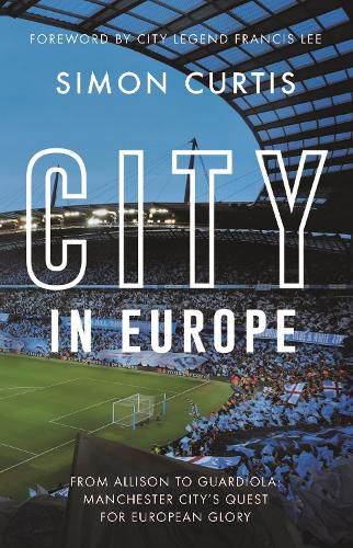 Cover image for City in Europe: From Allison to Guardiola: Manchester City's quest for European glory