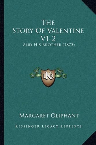 The Story of Valentine V1-2 the Story of Valentine V1-2: And His Brother (1875) and His Brother (1875)