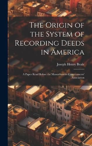 Cover image for The Origin of the System of Recording Deeds in America