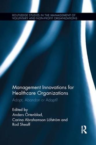 Cover image for Management Innovations for Healthcare Organizations: Adopt, Abandon or Adapt?