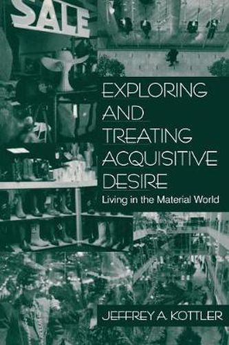 Cover image for Exploring and Treating Acquisitive Desire: Living in the Material World