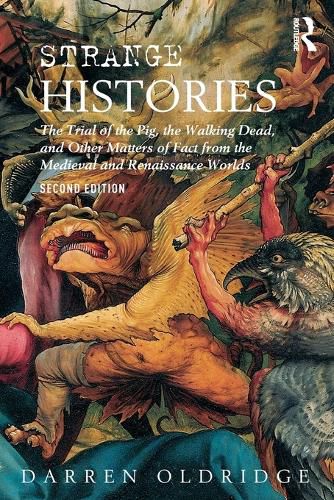 Cover image for Strange Histories: The Trial of the Pig, the Walking Dead, and Other Matters of Fact from the Medieval and Renaissance Worlds