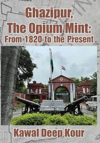 Cover image for Ghazipur, The Opium Mint