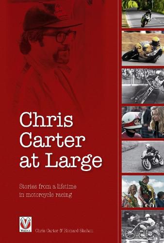 Chris Carter at Large: Stories from a Lifetime in Motorcycle Racing