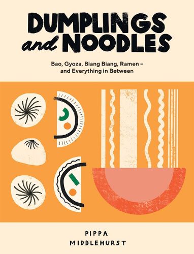 Cover image for Dumplings and Noodles: Bao, Gyoza, Biang Biang, Ramen - and Everything in Between