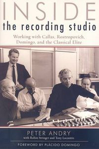 Cover image for Inside the Recording Studio: Working with Callas, Rostropovich, Domingo, and the Classical Elite