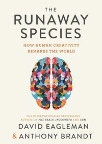 Cover image for The Runaway Species: How Human Creativity Remakes the World