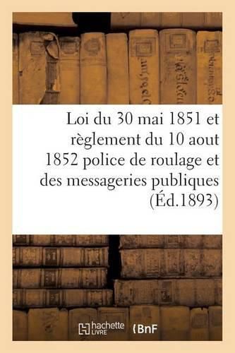 Cover image for Loi Du 30 Mai 1851 Et Reglement Du 10 Aout 1852 Sur La Police de Roulage Et Des Messagerie Publique