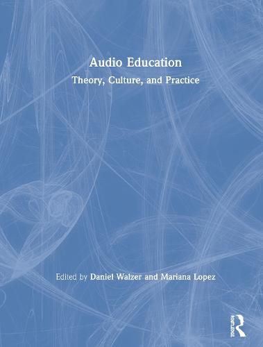 Cover image for Audio Education: Theory, Culture, and Practice