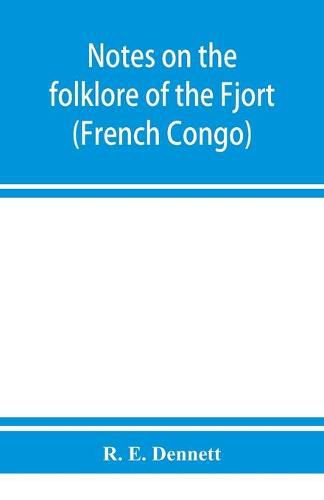 Cover image for Notes on the folklore of the Fjort (French Congo)