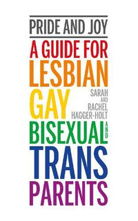Cover image for Pride and Joy: A guide for lesbian, gay, bisexual and trans parents