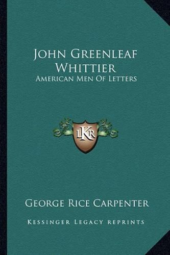 John Greenleaf Whittier: American Men of Letters