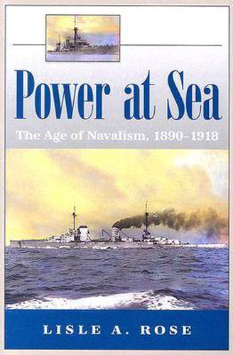 Power at Sea v. 1; Age of Navalism, 1890-1918