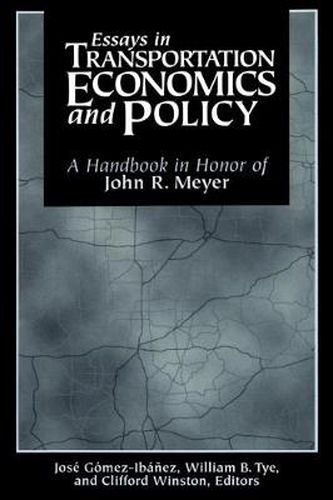 Essays in Transportation, Economics and Policy: A Handbook in Honor of John R. Meyer