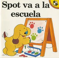 Cover image for Spot Goes to School: Spot Va a La Escuela