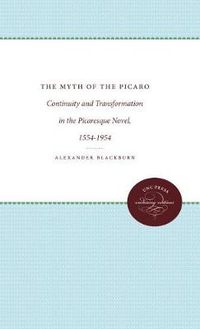 Cover image for The Myth of the Picaro: Continuity and Transformation of the Picaresque Novel, 1554-1954