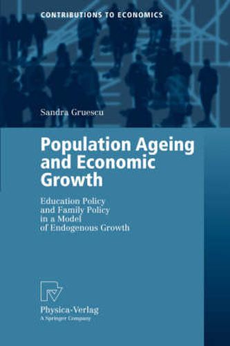 Cover image for Population Ageing and Economic Growth: Education Policy and Family Policy in a Model of Endogenous Growth