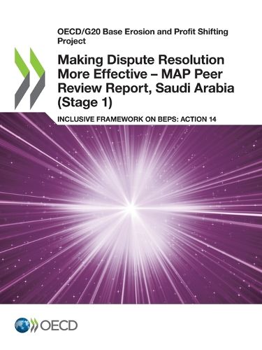 Cover image for Making dispute resolution more effective: MAP peer review report, Saudi Arabia (Stage 1), inclusive framework on BEPs, Action 14