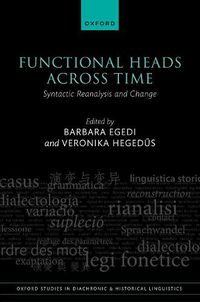 Cover image for Functional Heads Across Time: Syntactic Reanalysis and Change