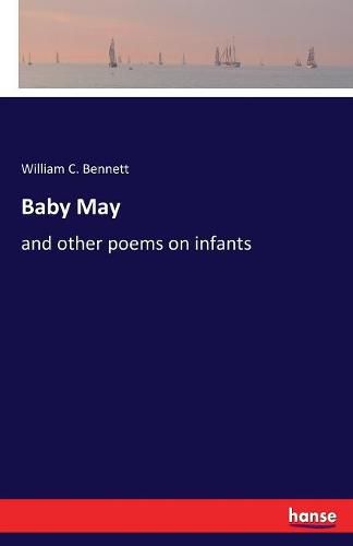 Cover image for Baby May: and other poems on infants