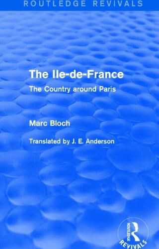 The Ile-de-France (Routledge Revivals): The Country around Paris