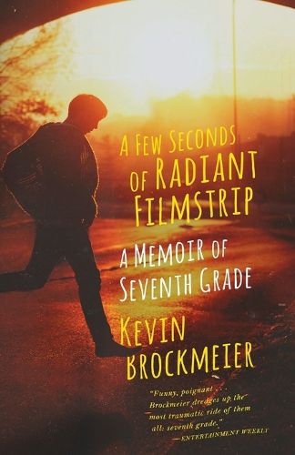 Cover image for A Few Seconds of Radiant Filmstrip: A Memoir of Seventh Grade