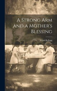 Cover image for A Strong Arm and a Mother's Blessing