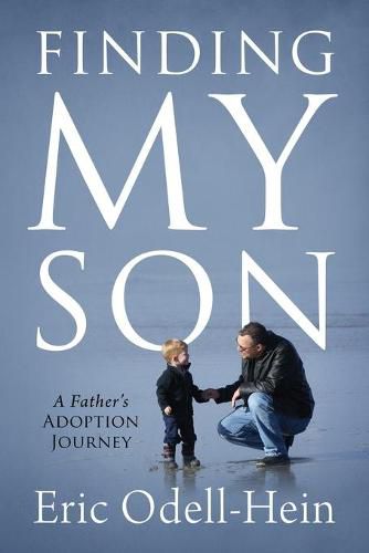 Cover image for Finding My Son: A Father's Adoption Journey