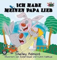 Cover image for Ich habe meinen Papa lieb: I Love My Dad (German Edition)