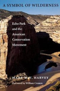 Cover image for A Symbol of Wilderness: Echo Park and the American Conservation Movement