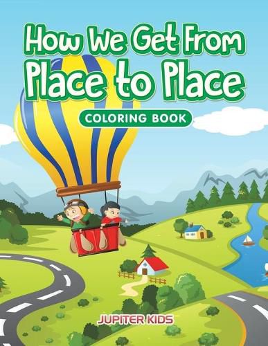Cover image for How We Get From Place to Place Coloring Book