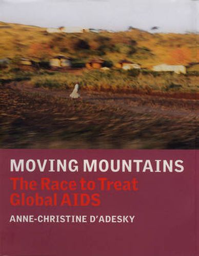 Cover image for Moving Mountains: The Race to Treat Global AIDS