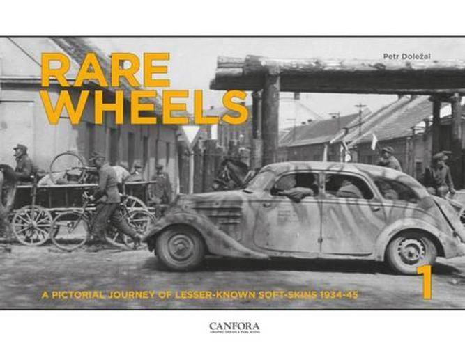 Cover image for Rare Wheels: A Pictorial Journey of Lesser-Known Soft-Skins 1934-45