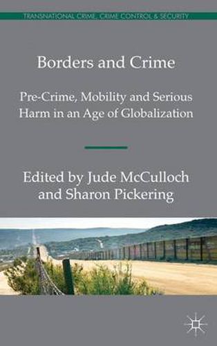 Cover image for Borders and Crime: Pre-Crime, Mobility and Serious Harm in an Age of Globalization