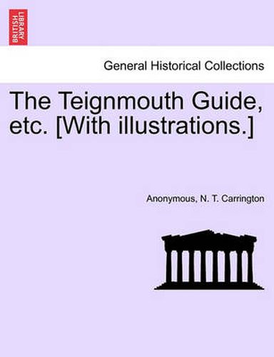 Cover image for The Teignmouth Guide, Etc. [With Illustrations.]