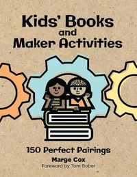 Cover image for Kids' Books and Maker Activities: 150 Perfect Pairings