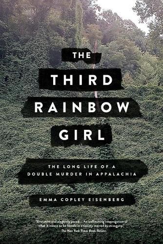 Cover image for The Third Rainbow Girl: The Long Life of a Double Murder in Appalachia