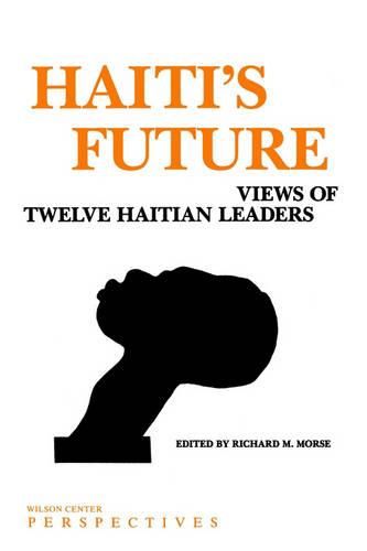 Cover image for Haiti's Future: Views of Twelve Haitian Leaders