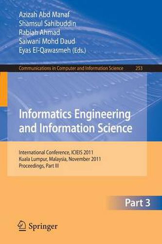 Cover image for Informatics Engineering and Information Science, Part III: International Conference, ICIEIS 2011, Kuala Lumpur, Malaysia, November 12-14, 2011. Proceedings, Part III