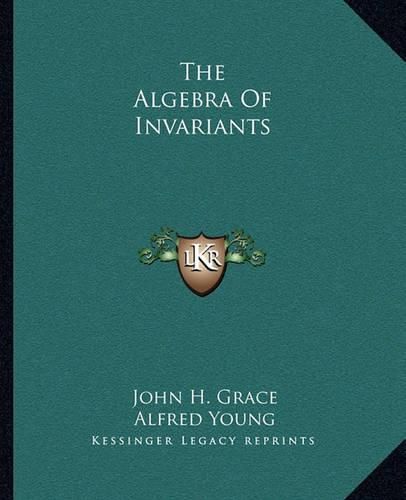 Cover image for The Algebra of Invariants