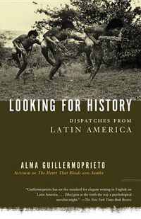 Cover image for Looking for History: Dispatches from Latin America